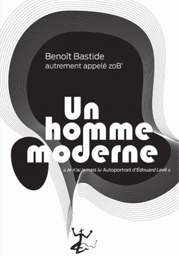UN HOMME MODERNE, de BASTIDE BENOÎT | portada del libro