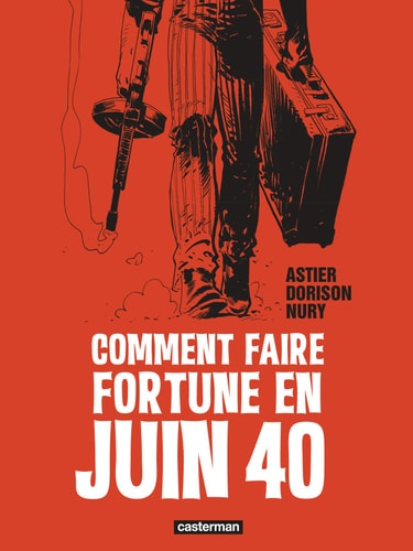 COMMENT FAIRE FORTUNE EN JUIN 40 EDITION LUXE NOIR ET BLANC, de Xavier Dorison | portada del libro