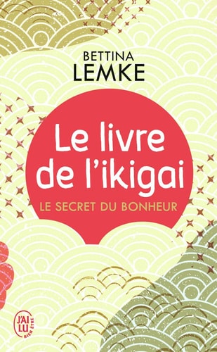 Le livre de l'ikigai - Le secret du bonheur, de Bettina Lemke | portada del libro