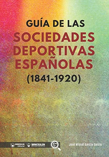 Guía de las Sociedades Deportivas Españolas (1841-1920), de García García | portada del libro
