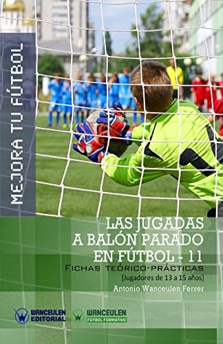 Mejora tu Fútbol: las jugadas a balón parado en Fútbol-11, de Wanceulen Ferrer | portada del libro
