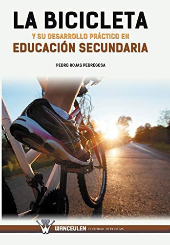 LA BICICLETA Y SU DESARROLLO PRÁCTICO EN EDUCACIÓN SECUNDARIA, de Rojas Pedregosa | portada del libro