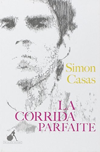 LA CORRIDA PARFAITE, de CASAS SIMON | portada del libro
