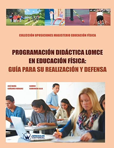 Programación Didáctica LOMCE en Educación Física: Guía para su realización y defensa, de CAÑIZARES MÁRQUEZ | portada del libr