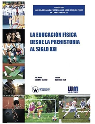 La Educación Física desde la prehistoria al siglo XXI, de CAÑIZARES MÁRQUEZ | portada del libro