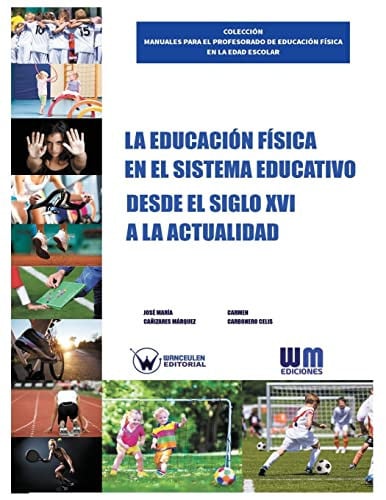 La Educación Física en el sistema educativo desde el siglo XVI a la acualidad, de CAÑIZARES MÁRQUEZ | portada del libro