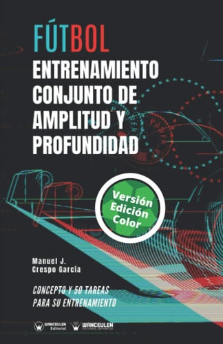 Fútbol entrenamiento conjunto de amplitud y profundidad (Edición Color), de Crespo García | portada del libro
