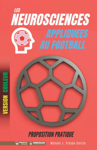 Les Neurosciences appliquees au Football: Proposition pratique (Version Couleur), de Crespo García | portada del libro