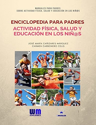 Enciclopedia para padres de Actividad Física, Salud y Educación en los niñ@s, de CAÑIZARES MÁRQUEZ | portada del libro