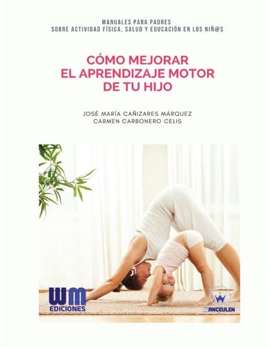 Cómo mejorar el aprendizaje motor de tu hijo, de CAÑIZARES MÁRQUEZ | portada del libro