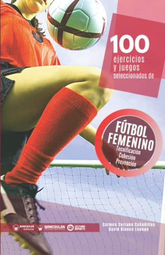 100 Ejercicios y juegos seleccionados de Fútbol femenino, de Serrano Cañadillas | portada del libro