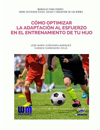 Cómo optimizar la adaptación al esfuerzo en el entrenamiento de tu hijo, de CAÑIZARES MÁRQUEZ | portada del libro