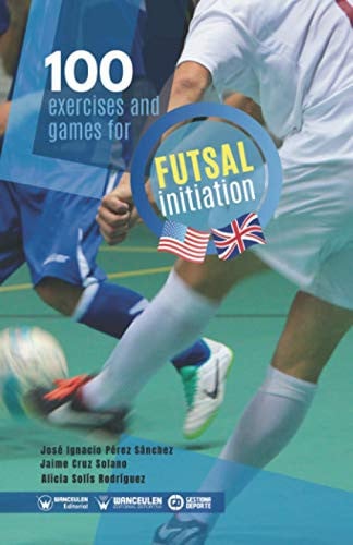 100 Selected exercises and games for the initiation of Futsal, de Pérez Sánchez | portada del libro