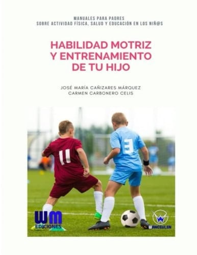 Habilidad motriz y entrenamiento de tu hijo, de CAÑIZARES MÁRQUEZ | portada del libro