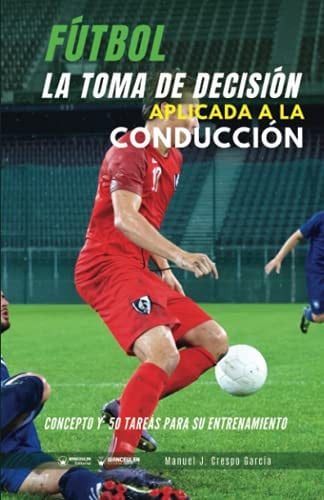 Fútbol la toma de decisión en la conducción, de Crespo García | portada del libro