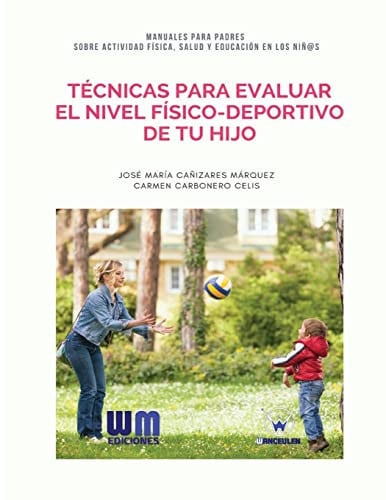 Técnicas para evaluar el nivel físico-deportivo de tu hijo, de CAÑIZARES MÁRQUEZ | portada del libro