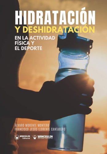 Hidratación y deshidratación en la Actividad Física y el Deporte, de Morente MOntero | portada del libro