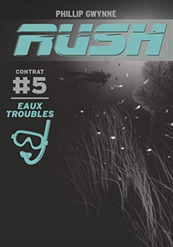 RUSH T5 EAUX TROUBLES, de Phillip Gwynne | portada del libro
