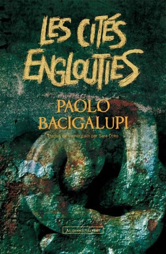 LES CITES ENGLOUTIES, de BACIGALUPI PAOL | portada del libro