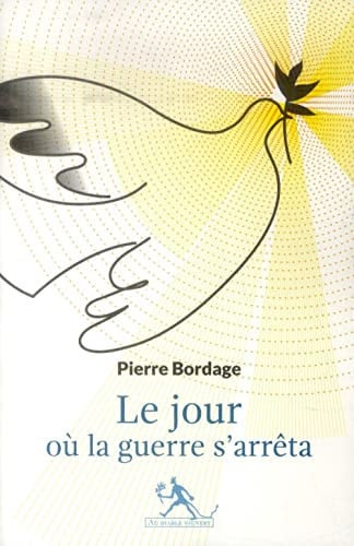 LE JOUR OU LA GUERRE S ARRETA, de BORDAGE PIERRE | portada del libro
