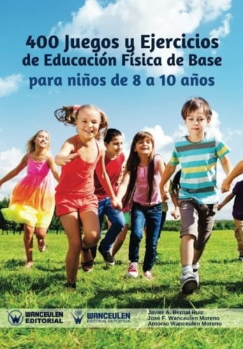 400 Juegos y ejercicios de Educación Física de base para niños de 8 a 10 años, de Bernal Ruiz | portada del libro