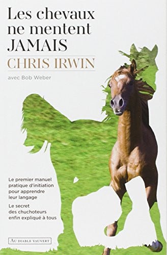 LES CHEVAUX NE MENTENT JAMAIS, de IRWIN CHRIS | portada del libro