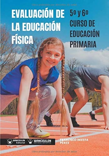 EVALUACION DE LA EDUCACION FISICA 5º Y 6º CURSO DE EDUCACION PRIM, de FRANCISCO INIESTA PEREZ | portada del libro