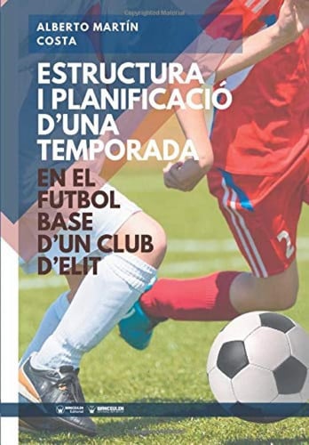 Estructura i Planificación d'una temporada en el futbol base d'un club d'elit, de Martín Costa | portada del libro
