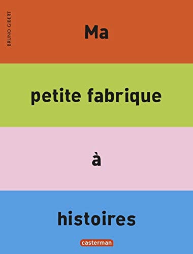 MA PETITE FABRIQUE A HISTOIRES, de Bruno Gibert | portada del libro