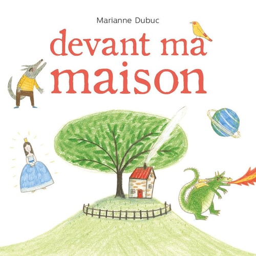 Devant ma maison, de Marianne Dubuc | portada del libro
