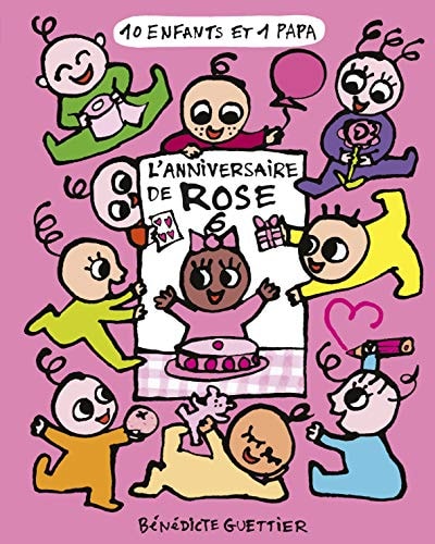 10 ENFANTS ET 1 PAPA -3- L'ANNIVERSAIRE DE ROSE, de Bénédicte Guettier | portada del libro