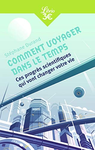 OMMENT VOYAGER DANS LE TEMPS, de Stéphane Durand | portada del libro