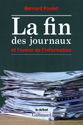 LA FIN DES JOURNAUX ET L'AVENIR DE L'INFORMATION, de Poulet | portada del libro