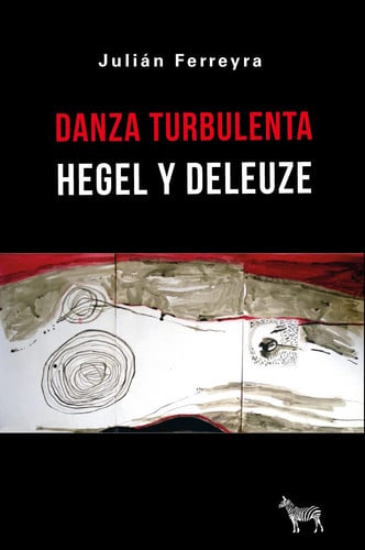 DANZA TURBULENTA. HEGEL Y DELEUZE, de JULIAN FERREYRA | portada del libro