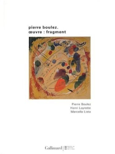 PIERRE BOULEZ. OEUVRE FRAGMENT, de Marcella Lista | portada del libro