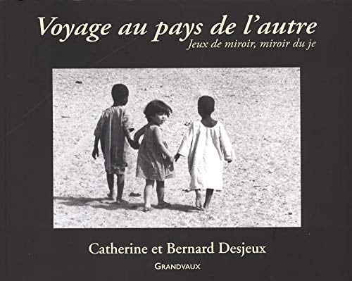 OYAGE AU PAYS DE L'AUTRE. JEUX DE MIROI, de Bernard Desjeux | portada del libro