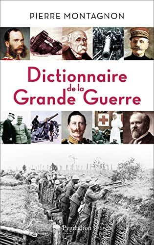 DICTIONNAIRE DE LA GRANDE GUERRE, de MONTAGNON PIERRE | portada del libro