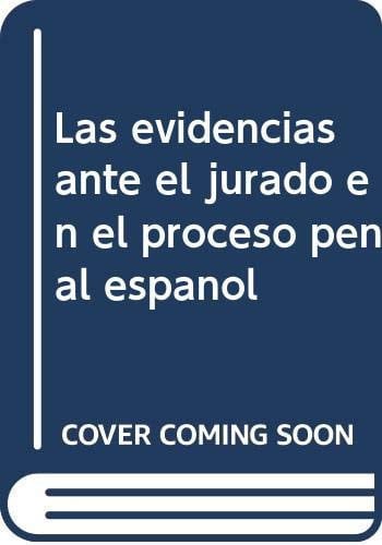 LAS EVIDENCIAS ANTE EL JURADO EN EL PROCESO PENAL ESPAÑOL, de LORCA NAVARRETE | portada del libro