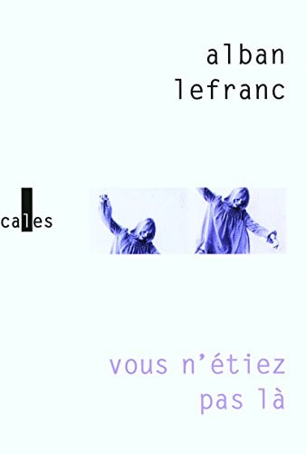 VOUS N ETIEZ PAS LA, de Alban Lefranc | portada del libro