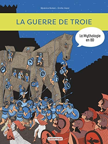 LA MYTHOLOGIE EN BD -9- LA GUERRE DE TROIE, de Béatrice Bottet | portada del libro