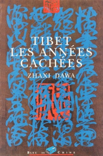 TIBET, LES ANNEES CACHEES, de Dawa Zhaxi | portada del libro
