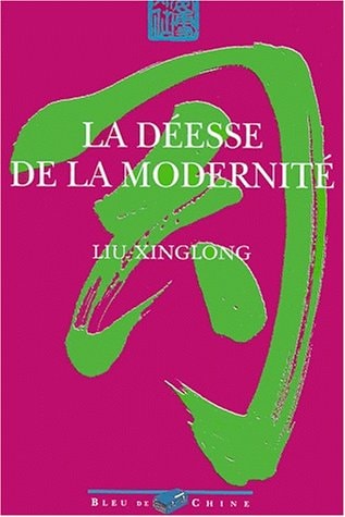 LA DEESSE DE LA MODERNITE, de Xinglong Liu | portada del libro