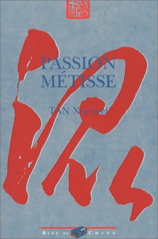 PASSION METISSE, de Xuemei Tan | portada del libro