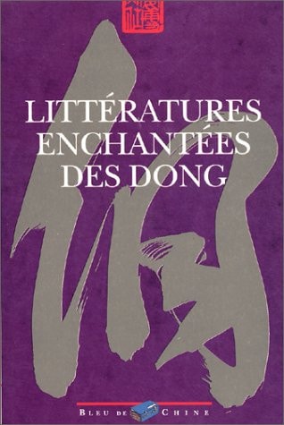 LITTERATURES ENCHANTEES DES DONG, de Annie Curien | portada del libro