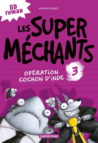LES SUPER MECHANTS -3- OPERATION COCHON D'INDE, de Aaron Blabey | portada del libro