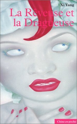 LA REVEUSE ET LA DRAGUEUSE, de Yang Xi | portada del libro
