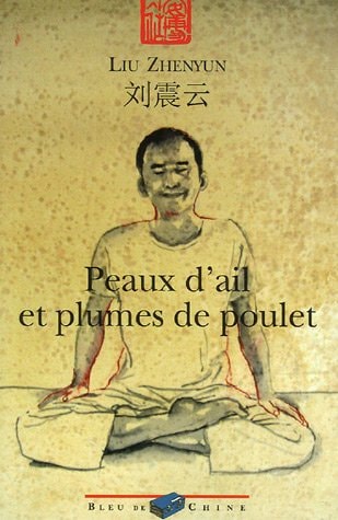 PEAUX D'AIL ET PLUMES DE POULET, de Zhenyun Liu | portada del libro