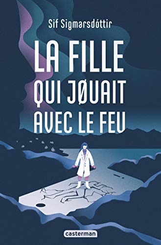 LA FILLE QUI JOUAIT AVEC LE FEU, de Sif Sigmarsdóttir | portada del libro