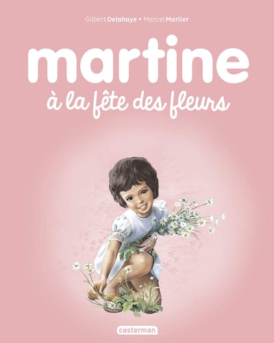 MARTINE -23- MARTINE A LA FETE DES FLEURS NE2017, de Gilbert Delahaye | portada del libro