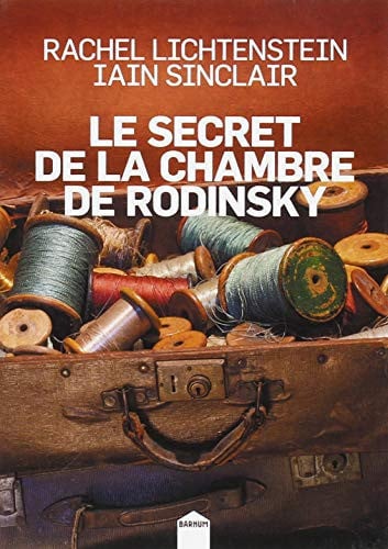 LE SECRET DE LA CHAMBRE DE RODINSKY, de RACHEL LICHTENSTEIN ET IAIN SINCLAIR | portada del libro